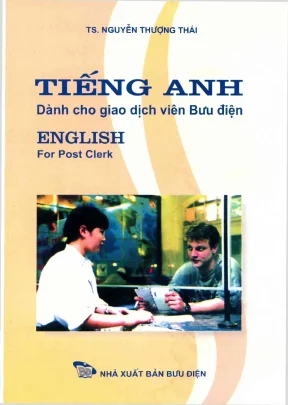 Tiếng anh dành cho giao dịch viên bưu điện nxb bưu điện 2008 nguyễn thượng thái 312 trang