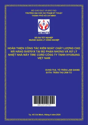 Hoàn thiện công tác kiểm soát chất lượng cho mã hàng sv0701x tại bộ phận nhúng và xử lý nhiệt nhà máy tire cord công ty tnhh hyosung việt nam