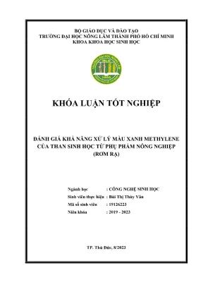 Khóa luận tốt nghiệp công nghệ sinh học đánh giá khả năng xử lý màu xanh methylene của than sinh học từ phụ phẩm nông nghiệp rơm rạ