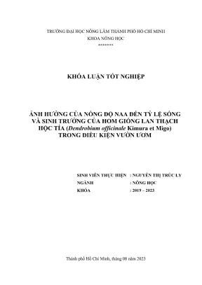 Khóa luận tốt nghiệp nông học ảnh hưởng của nồng độ naa đến tỷ lệ sống và sinh trưởng của hom giống lan thạch hộc tía dendrobium officinale kimura et migo trong điều kiện vườn ươm