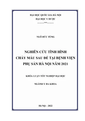 Khóa luận nghiên cứu tình hình chảy máu sau đẻ tại bệnh viện phụ sản hà nội năm 2021