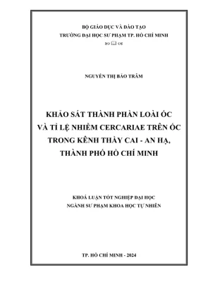 Khóa luận tốt nghiệp sư phạm sinh học khảo sát thành phần loài ốc và tỉ lệ nhiễm cercariae trên ốc trong kênh thầy cai an hạ thành phố hồ chí minh