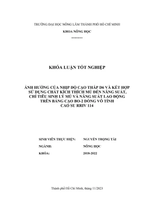 Khóa luận tốt nghiệp nông học ảnh hưởng của nhịp độ cạo thấp d6 và kết hợp sử dụng chất kích thích mủ đến năng suất chỉ tiêu sinh lý mủ và năng suất lao động trên bảng cạo bo 2 dõng vô tính cao su rriv 114