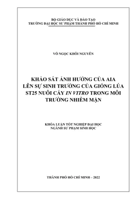 Khóa luận tốt nghiệp sư phạm sinh học khảo sát ảnh hưởng của aia lên sự sinh trưởng của giống lúa st25 nuôi cấy in vitro trong môi trường nhiễm mặn
