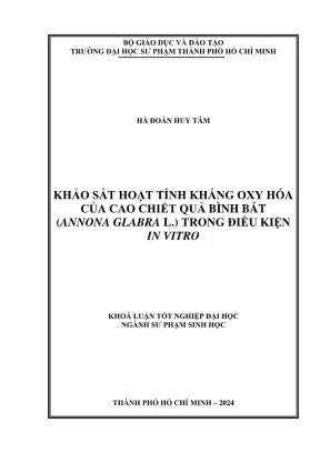 Khóa luận tốt nghiệp sư phạm sinh học khảo sát hoạt tính kháng oxy hóa của cao chiết quả bình bát annona glabra l trong điều kiện in vitro