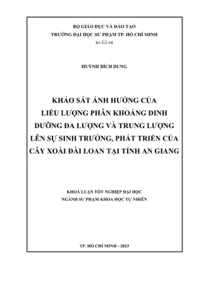 Khóa luận tốt nghiệp sư phạm khoa học tự nhiên khảo sát ảnh hưởng của liều lượng phân khoáng dinh dưỡng đa lượng và trung lượng lên sự sinh trưởng phát triển của cây xoài đài loan tại tỉnh an giang