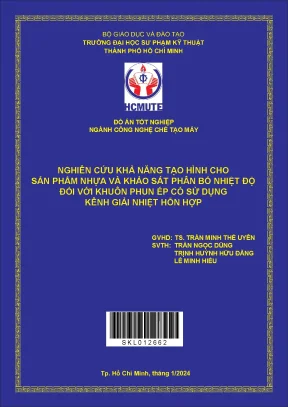 Nghiên cứu khả năng tạo hình cho sản phẩm nhựa và khảo sát phân bố nhiệt độ đối với khuôn phun ép có sử dụng kênh giải nhiệt hỗn hợp