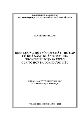 Khóa luận tốt nghiệp sư phạm sinh học định lượng một số hợp chất thứ cấp có khả năng kháng oxy hoá trong điều kiện in vitro của tổ hợp ba loại dược liệu