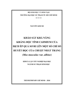 Khóa luận tốt nghiệp sư phạm sinh học khảo sát khả năng kháng độc tính cadmium của dịch ép quả sơ ri lên một số chỉ số huyết học của chuột nhắt trắng mus musculus var albino
