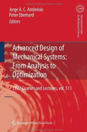 Advanced design of mechanical systems from analysis to optimization edited by jorge a c ambrósio peter eberhard
