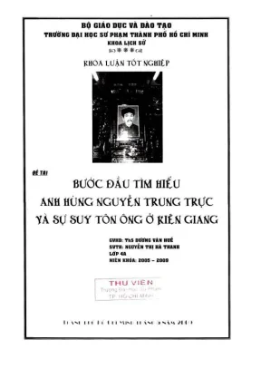 Khóa luận tốt nghiệp lịch sử bước đầu tìm hiểu anh hùng nguyễn trung trực và sự suy tôn ông ở kiên giang