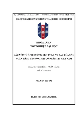 Các yếu tố ảnh hưởng đến tỷ lệ nợ xấu của các ngân hàng thương mại cổ phần tại việt nam khóa luận tốt nghiệp đại học