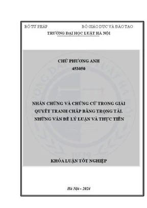 Khóa luận tốt nghiệp nhân chứng và chứng cứ trong giải quyết tranh chấp bằng trọng tài những vấn đề lí luận và thực tiễn