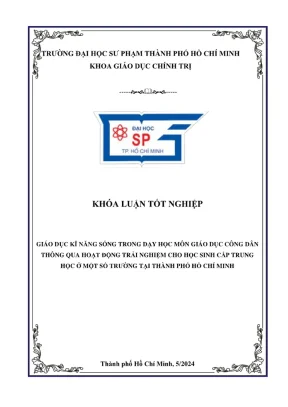 Khóa luận tốt nghiệp giáo dục chính trị giáo dục kĩ năng sống trong dạy học môn giáo dục công dân thông qua hoạt động trải nghiệm cho học sinh cấp trung học ở một số trường tại thành phố hồ chí minh
