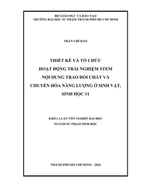 Khóa luận tốt nghiệp sư phạm sinh học thiết kế và tổ chức hoạt động trải nghiệm stem nội dung trao đổi chất và chuyển hóa năng lượng ở sinh vật sinh học 11