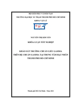 Khóa luận tốt nghiệp vật lý khảo sát trường chuẩn liều gamma trên hệ chuẩn gamma tại trung tâm hạt nhân thành phố hồ chí minh