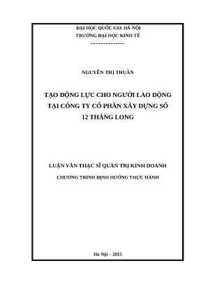 Luận văn tạo động lực cho người lao động tại công ty cổ phần xây dựng số 12 thăng long
