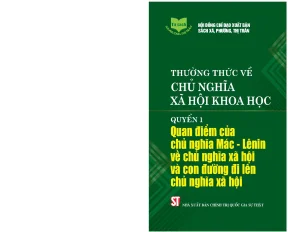 Ebook quan điểm của chủ nghĩa mác lênin về chủ nghĩa xã hội và con đường đi lên chủ nghĩa xã hội thường thức về chủ nghĩa xã hội khoa học quyển 1