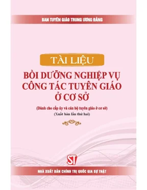 Ebook tài liệu bồi dưỡng nghiệp vụ công tác tuyên giáo ở cơ sở dành cho cấp uỷ và cán bộ tuyên giáo ở cơ sở