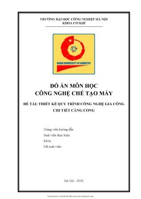 Đồ án môn học công nghệ chế tạo máy thiết kế quy trình công nghệ gia công chi tiết càng cong