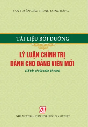 Tài liệu bồi dưỡng lý luận chính trị dành cho đảng viên mới tái bản có sửa chữa bổ sung