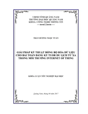 Giải pháp kỹ thuật đồng bộ hóa dữ liệu cho bài toán đăng ký tuor du lịch từ xa trong môi trường internet of thing full 10 điểm