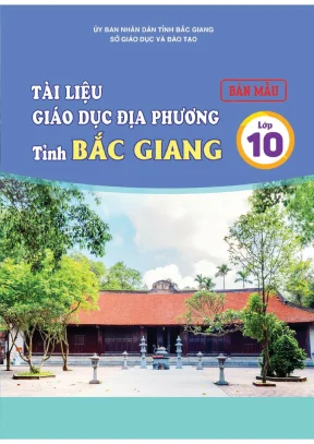 Tài liệu giáo dục địa phương tỉnh bắc giang lớp 10