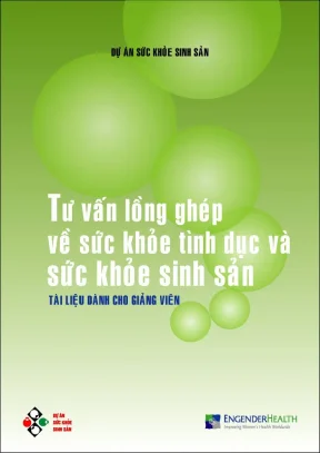 Tư vấn lồng ghép về sức khoẻ tình dục và sức khoẻ sinh sản tài liệu dành cho giảng viên
