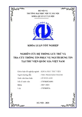 Khoá luận nghiên cứu hệ thống lưu trữ và tra cứu thông tin phục vụ người dùng tin tại thư viện quốc gi việt nam