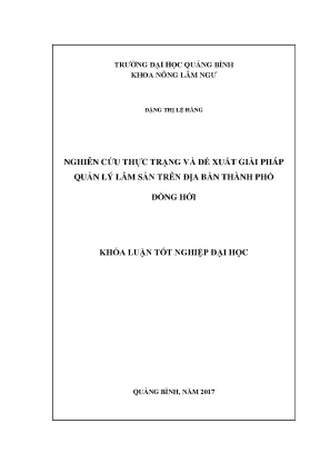 Khóa luận tốt nghiệp đại học nghiên cứu thực trạng và đề xuất giải pháp quản lý lâm sản trên địa bàn thành phố đồng hới