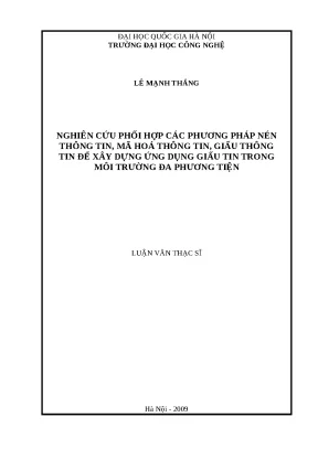 Luận văn nghiên cứu phối hợp các phương pháp nén thông tin mã hóa thông tin giấu thông tin để đảm bảo an toàn thông tin trong môi trường đa phương tiện