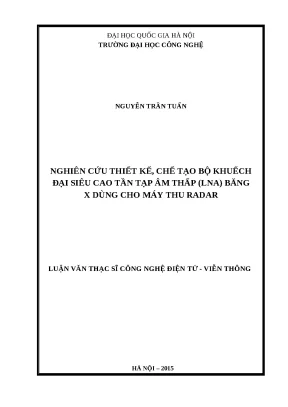 Luận văn nghiên cứu thiết kế chế tạo bộ khuếch đại siêu cao tần tạp âm thấp lns bằng x dùng cho máy thu radar
