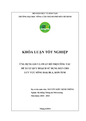 Khóa luận tốt nghiệp hệ thống thông tin địa lý ứng dụng gis và swat hỗ trợ công tác đề xuất quy hoạch sử dụng đất cho lưu vực sông đak bla kon tum