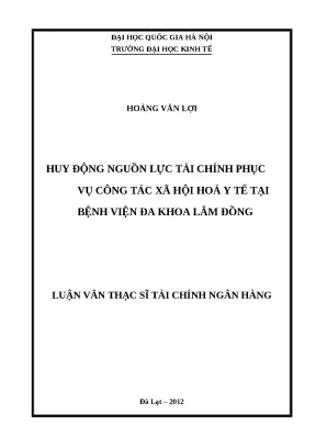 Luận văn huy động nguồn lực tài chính phục vụ công tác xã hội hóa y tế tại bệnh viện đa khoa lâm đồng