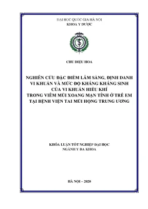 Khóa luận nghiên cứu đặc điểm lâm sàng định danh vi khuẩn và mức độ kháng kháng sinh của vi khuẩn hiếu khí trong viêm mũi xoang mạn tính ở trẻ em tại bệnh viện tai mũi họng trung ương