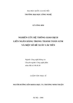 Luận văn nghiên cứu hệ thống giao dịch liên ngân hàng trong thanh toán atm và một số đề xuất cải tiến