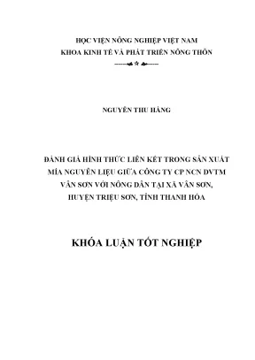 Khóa luận tốt nghiệp đánh giá hình thức liên kết trong sản xuất mía nguyên liệu giữa công ty cp ncn dvtm vân sơn với nông dân tại xã vân sơn huyện triệu sơn tỉnh thanh hóa