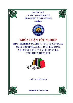 Khóa luận tốt nghiệp phân tích hiệu quả dự án đầu tư xây dựng công trình trạm bơm tưới tây toàn xã hương toàn thị xã hương trà tỉnh thừa thiên huế