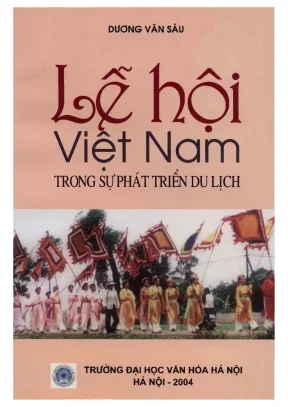 Lễ hội việt nam trong sự phát triển du lịch giáo trình dùng cho sinh viên đại học và cao đẳng ngành du lịch dương văn sáu