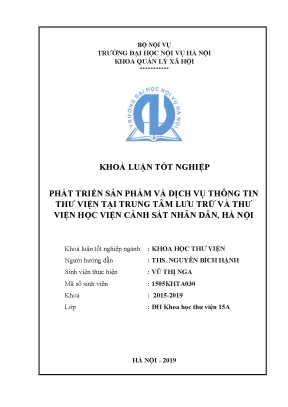 Khoá luận tốt nghiệp phát triển sản phẩm và dịch vụ thông tin thư viện tại trung tâm lưu trữ và thư viện học viện cảnh sát nhân dân hà nội