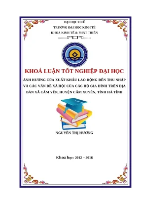 Khóa luận tốt nghiệp ảnh hưởng của xuất khẩu lao động đến thu nhập và các vấn đề xã hội của các hộ gia đình trên địa bàn xã cẩm yên huyện cẩm xuyên tỉnh hà tĩnh
