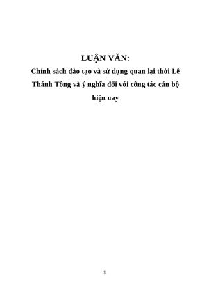 Luận văn chính sách đào tạo và sử dụng quan lại thời lê thánh tông và ý nghĩa đối với công tác cán bộ hiện nay