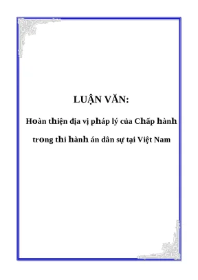 Luận văn hoàn thiện địa vị pháp lý của chấp hành viên trong hệ thống thi hành án dân sự việt nam