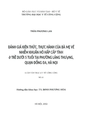 Luận văn đánh giá kiến thức thực hành của bà mẹ về nhiễm khuẩn hô hấp cấp tính ở trẻ dưới 5 tuổi tại phường láng thượng quận đống đa hà nội