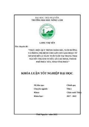 Luận văn thực hiện quy trình chăm sóc nuôi dưỡng và phòng trị bệnh cho lợn con giai đoạn từ sơ sinh đến 21 ngày tuổi nuôi tại trang trại nguyễn thị ánh tuyết xã cao minh thành phố phúc yên