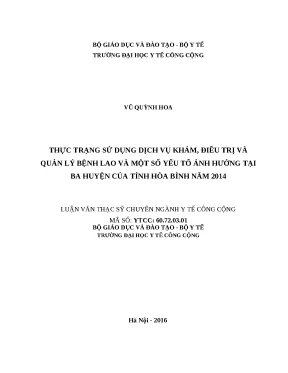 Luận văn thực trạng sử dụng dịch vụ khám điều trị và quản lý bệnh lao và một số yếu tố ảnh hưởng tại ba huyện của tỉnh hòa bình năm 2014