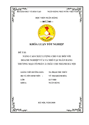 Nâng cao chất lượng cho vay đối với doanh nghiệp vừa và nhỏ tại ngân hàng thương mại cổ phần á châu chi nhánh hà nội khoá luận tốt nghiệp