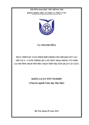 Phát triển kỹ năng phối hợp nhóm cho trẻ khuyết tật trí tuệ 4 5 tuổi thông qua tổ chức hoạt động vui chơi tại trường mầm non hòa nhập trên địa bàn quân cầu giấy