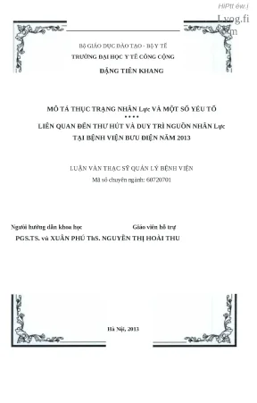 Luận văn mô tả thực trạng nhân lực và một số yếu tố liên quan đến thu hút và duy trì nguồn nhân lực tại bệnh viện bưu điện năm 2013