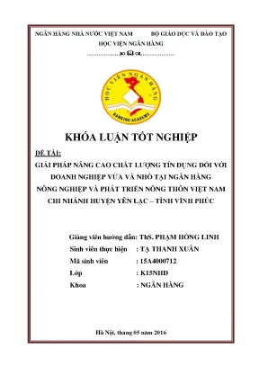 Giải pháp nâng cao chất lượng tín dụng đối với doanh nghiệp vừa và nhỏ tại ngân hàng nông nghiệp và phát triển nông thôn việt nam chi nhánh huyện yên lạc tỉnh vĩnh phúc